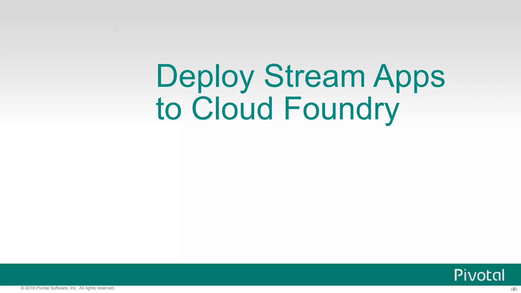 © 2016 Pivotal Software, Inc. All rights reserved. Spring Cloud Data Flow • Microservices-based Distributed Data Pipelines •Long Lived Stream Applications •Short Lived Task Applications Spring Cloud Stream Spring Cloud Task Orchestration Layer 