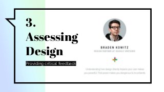 3.
Assessing
Design
Providing critical feedback
