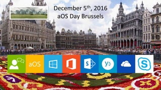 aOS Brussels
December 5th 2016
aOS
December 5th, 2016
aOS Day Brussels
 