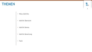 • Wozu Add-Ons
• Add-On Übersicht
• Add-On Demos
• Add-On Bewertung
• Fazit
3
THEMEN
 