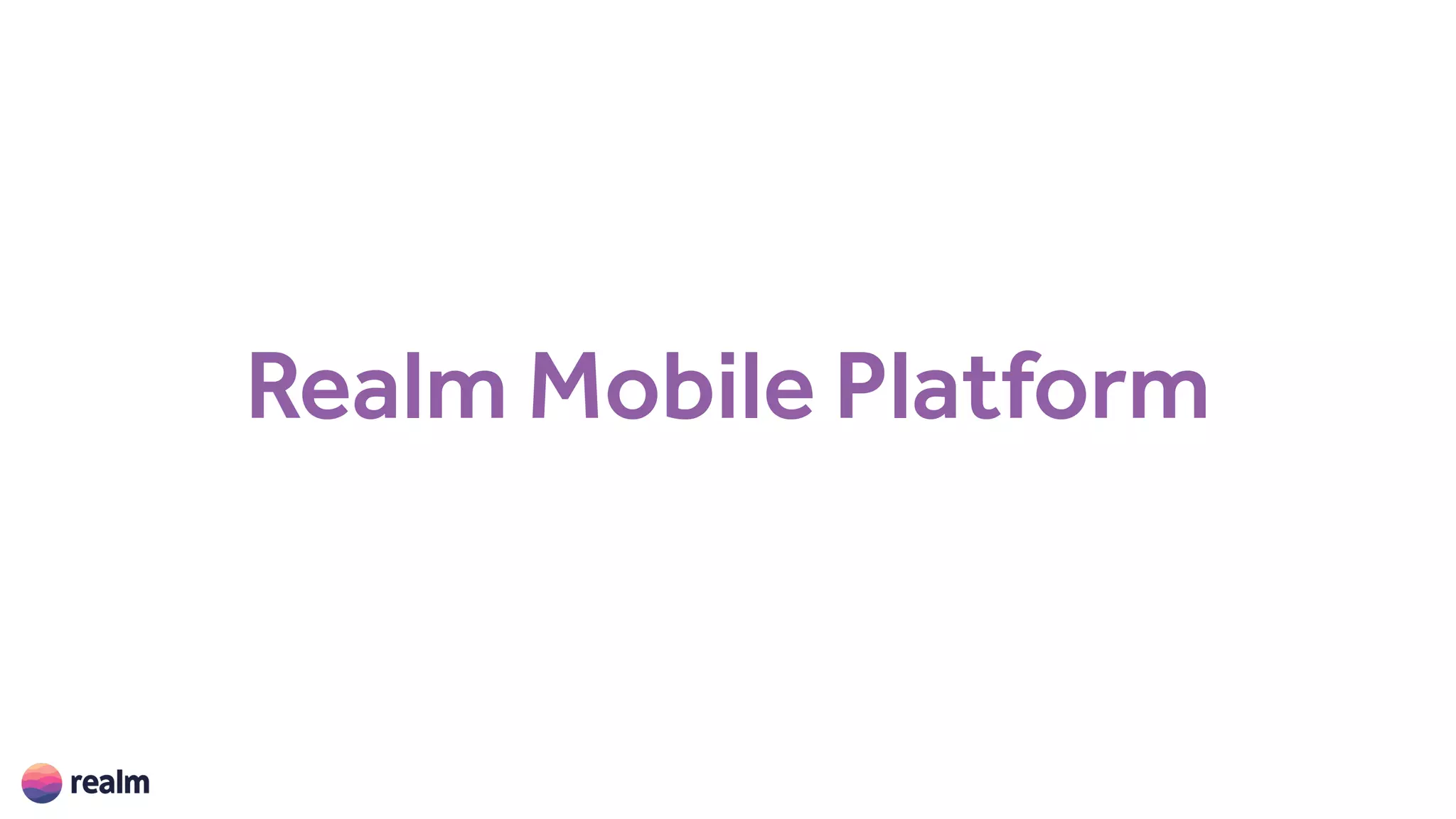 Realm Mobile Platform
 