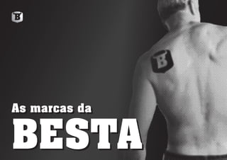 As marcas da
BESTA
As marcas da
BESTA
 