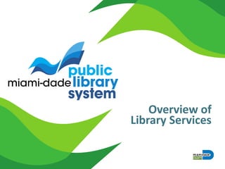 Overview of
Library Services
 