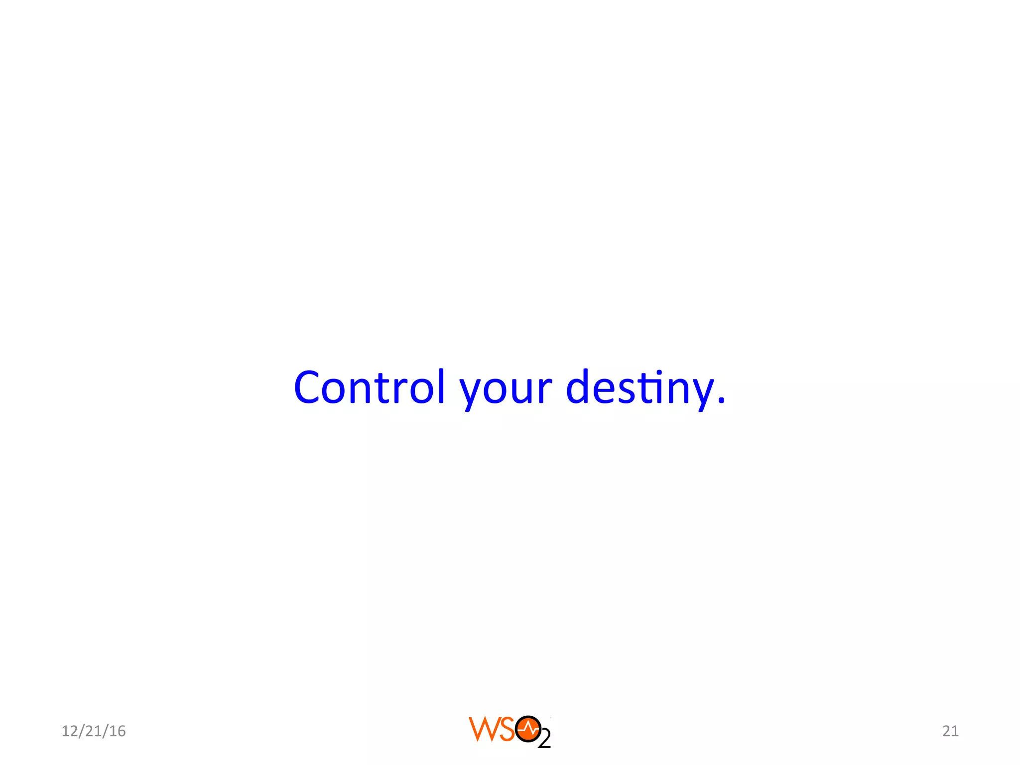 Control	your	des4ny.	
12/21/16	 21	
 