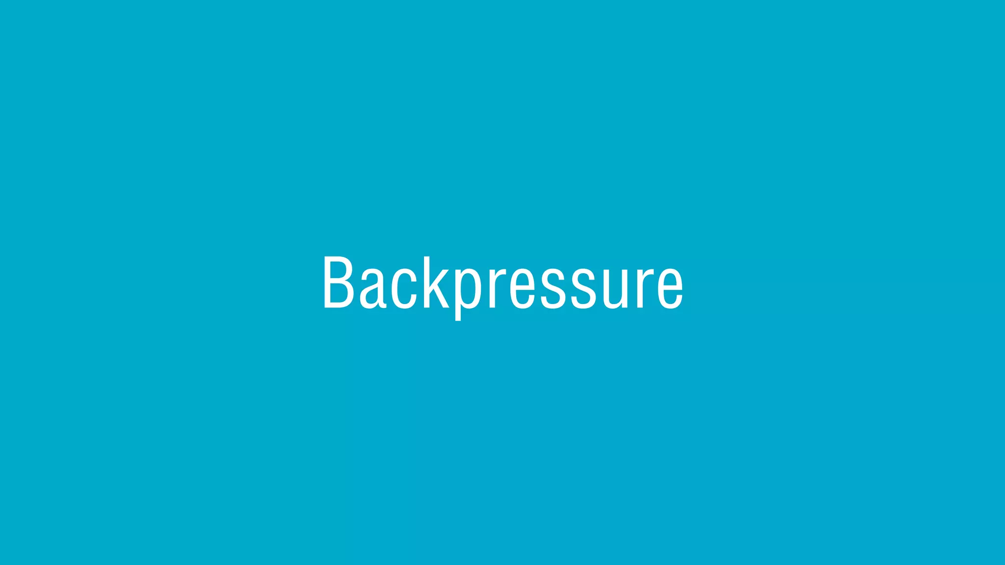 Backpressure
 