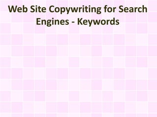 Web Site Copywriting for Search
     Engines - Keywords
 