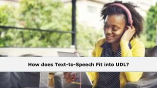 11
How does Text-to-Speech Fit into UDL?
 