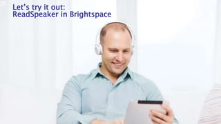 Let’s try it out:
ReadSpeaker in Brightspace
26
 