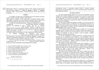 Демонстрационный вариант КИМ ЕГЭ 2016 г. ИСПАНСКИЙ ЯЗЫК, 11 класс.
© 2016 Федеральная служба по надзору в сфере образования и науки Российской Федерации
(2016 - 9 )
Прочитайте текст и заполните пропуски A–F частями предложений,
обозначенными цифрами 1–7. Одна из частей в списке 1–7 лишняя.
Занесите цифры, обозначающие соответствующие части предложений,
в таблицу.
Córdoba
Es Córdoba, con todo lo que se ha hablado de ella, una sorpresa aún mayor
cuando se conoce su pasado. Quizás no todos sepan A_______________________
culta capital de Europa; en ella convivieron en perfecta armonía judíos,
musulmanes y cristianos. Fue cuna de filósofos, científicos, artistas y sabios, y en
ella se forjaron pilares del saber que hoy ni sabemos de dónde procedieron.
Los años de la Reconquista pasaron, y aunque los cordobeses no acogieron
con agrado B_______________________ una gran cultura, supieron, sin embargo,
conservar esa atmósfera de arte y cultura. Aún hoy se considera
C_______________________, siendo también Córdoba, en relación con su
tamaño cuna de un importante número de artistas, entre otros muchos, importantes
nombres en los toros y el flamenco. Y no es sólo esto lo que lleva a gala esta
ciudad, pues también se dice D_______________________ guapas de Andalucía.
Una visita al museo de Julio Romero de Torres, puede dar una idea al respecto.
En Córdoba impresiona la Mezquita, como síntesis
E_______________________ excepcionales monumentos del mundo. Embrujan
sus bellos patios y nos hacen soñar sus atardeceres lánguidos y rosados en el
silencio de sus pintorescas callejuelas. Una visita a Córdoba y su provincia depara
muchas sorpresas, y merece tomarse el tiempo para vivirlas.
Del 5 al 12 de mayo tiene lugar el Festival de los Patios Cordobeses, fiesta
de gran tipismo y F_______________________. Durante la misma se celebra un
concurso en el que se premiarán los más destacados por su belleza.
1. que en el siglo XI contaba con ser la mayor y más
2. colorido en las callejuelas y plazas del centro
3. que de Córdoba proceden las mujeres más
4. que el cordobés tiene alma de filósofo
5. cultural y como uno de los más
6. lo que consideraron el desmantelamiento de
7. lo que se reunieron los coleccionistas de
A B C D E F
Ответ:
11
Демонстрационный вариант КИМ ЕГЭ 2016 г. ИСПАНСКИЙ ЯЗЫК, 11 класс.
© 2016 Федеральная служба по надзору в сфере образования и науки Российской Федерации
(2016 - 10 )
Прочитайте текст и выполните задания 12–18. В каждом задании
запишите в поле ответа цифру 1, 2, 3 или 4, соответствующую выбранному
Вами варианту ответа.
Por amor a tu tierra
Inti, que en lengua quichua significa “Sol”, era un joven inteligente, su única
diferencia de los demás compañeros era que pertenecía a otro país y que además
contaba con el privilegio de dominar dos idiomas – el español y el quichua. Cosa
que, absurdamente, lo convirtió en el centro de constantes burlas que incluían
chistes, apodos y empujones en los pasillos del colegio. El muchacho estaba siendo
víctima del acoso estudiantil.
Por esta causa, Inti había descuidado sus estudios y se veía triste, todo esto
afectaba a su estado de ánimo y su autoestima. Les comentaba esta situación a sus
padres y decía que no quería volver al colegio, pero ellos pensaban que sólo era un
capricho y que pronto se le pasaría. Así que el adolescente tuvo que hacer de
tripas corazón y seguir yendo a su colegio.
Inti no contó con el apoyo de sus padres, pero se aferró a su fe: se levantaba
temprano para orar y pedía a Dios que le ayudara a cambiar esta situación. Los
milagros existen, así que un día su clase ganó un viaje a uno de los parques
naturales de Colombia. El chico no quería ir, pero sus padres y algunos
compañeros lo motivaron para que fuera.
El viaje fue espectacular, los paisajes hermosos y el parque genial. Para
adentrarse en él, necesitaban un guía turístico, y les presentaron a Juan, el
encargado del recorrido por el parque. Al cabo de una hora de caminata junto con
el guía, se les presentó un problema poco frecuente: el guía se desmayó, asustando
a los jóvenes y los docentes – estaban en medio de un bosque espeso y además
tenían que prestarle primeros auxilios al guía.
Por sorpresa, en ayuda acudió la persona que menos esperaban y a la que
tanto habían despreciado: Inti, que era de los que todavía no habían perdido los
valores ancestrales de su tribu, que conservaron y transmitieron la costumbre de
ubicarse por medio del sol y del paso de las aves, resultó ser el salvador del grupo.
Después de cargar a Juan en una camilla improvisada y gracias a los
conocimientos del joven indígena iniciaron el regreso.
Más tarde uno de los profes le pidió a Inti que les contara acerca de las
costumbres de los quichua. El muchacho accedió y empezó a contarles sobre la
filosofía de su pueblo que se caracteriza por un sentido de humanidad sobre las
cosas animadas e inanimadas, por lo tanto todo es respetado y valorado. Les dijo
que todavía algunas de estas tribus veneran las cavernas, el sol, las montañas, el
diablo, pero que su familia ha dejado algunas de estas costumbres por pertenecer al
cristianismo.
Contó sobre muchos ritos que tienen sobre la madre tierra – La Pachamama,
habló sobre la vestimenta que en los hombres es de blusa y pantalón blancos y un
poncho negro, en las mujeres camisas hasta los tobillos, bordadas con flores y
 
