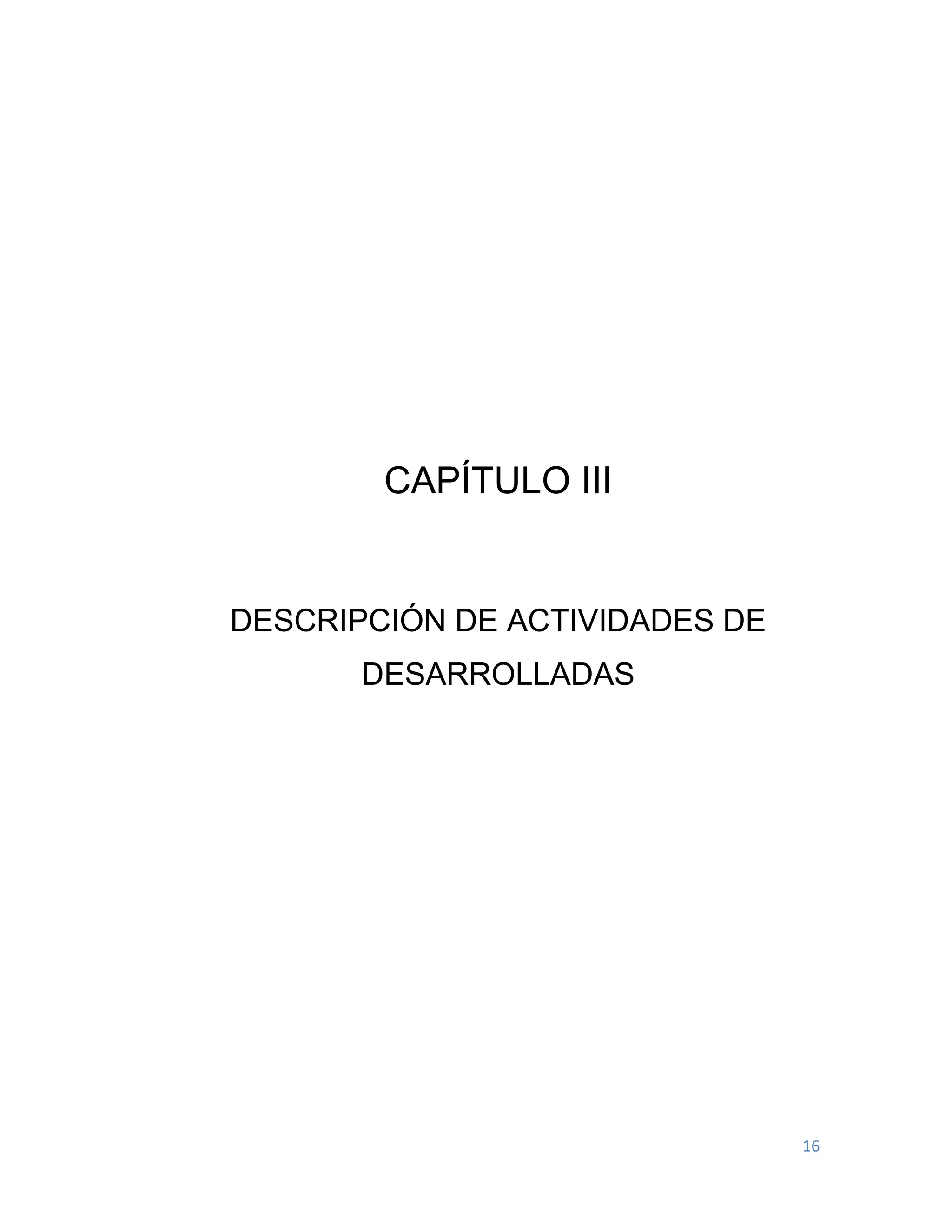 16
CAPÍTULO III
DESCRIPCIÓN DE ACTIVIDADES DE
DESARROLLADAS
 