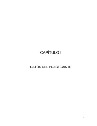 9
CAPÍTULO I
DATOS DEL PRACTICANTE
 