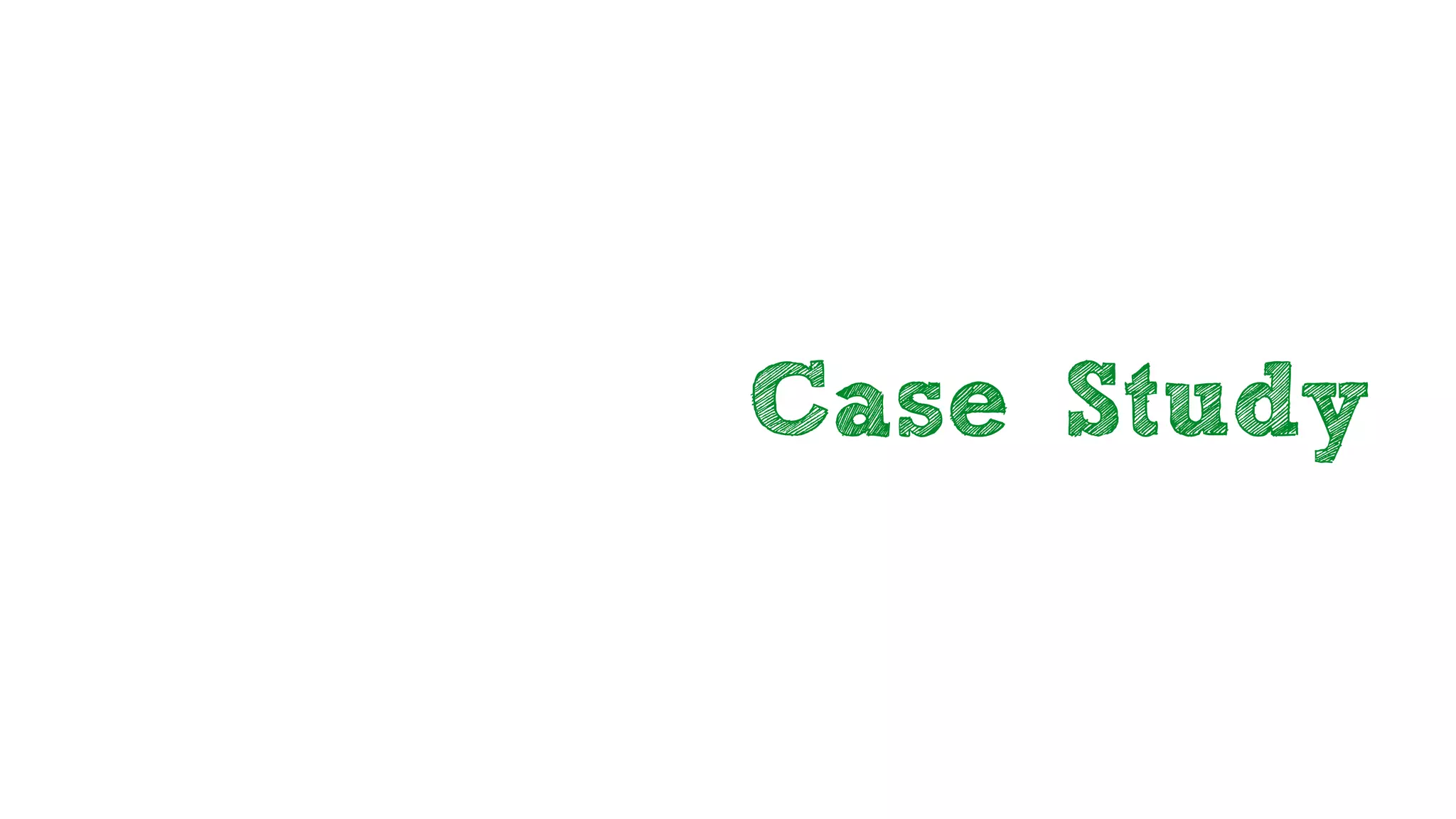 Case Study
 