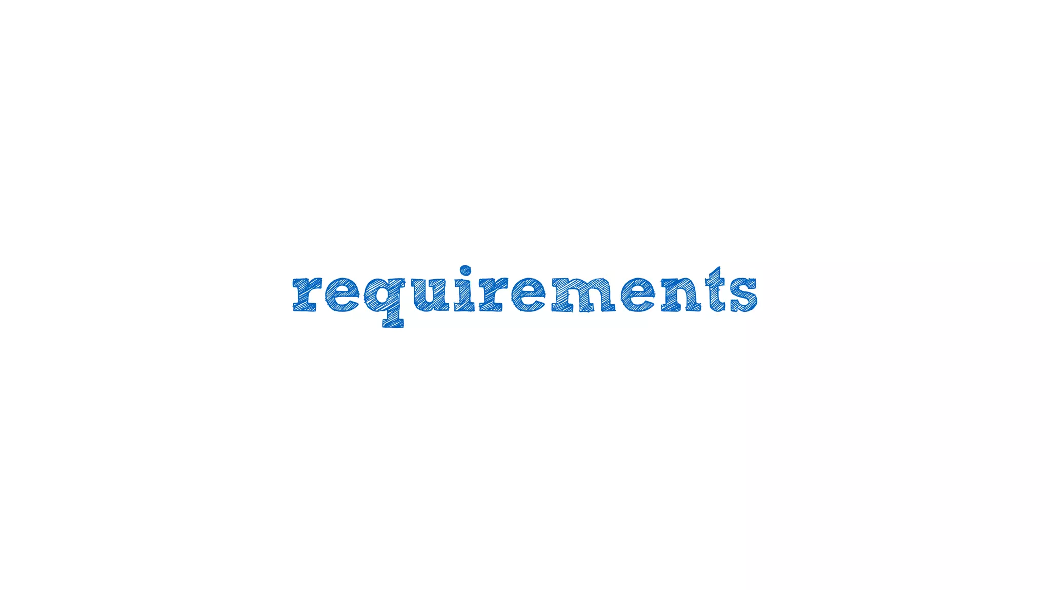 requirements
 