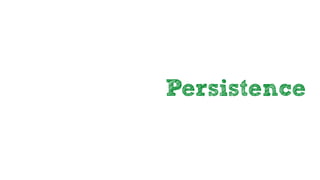 Persistence
 