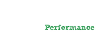 Performance
 