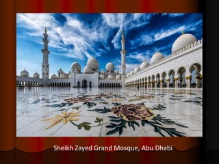 Sheikh Zayed Grand Mosque, Abu Dhabi
 