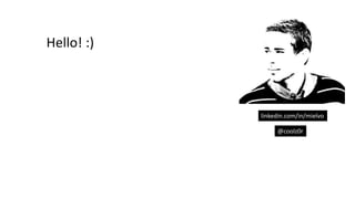 linkedin.com/in/mielvo
@coolz0r
Hello! :)
 