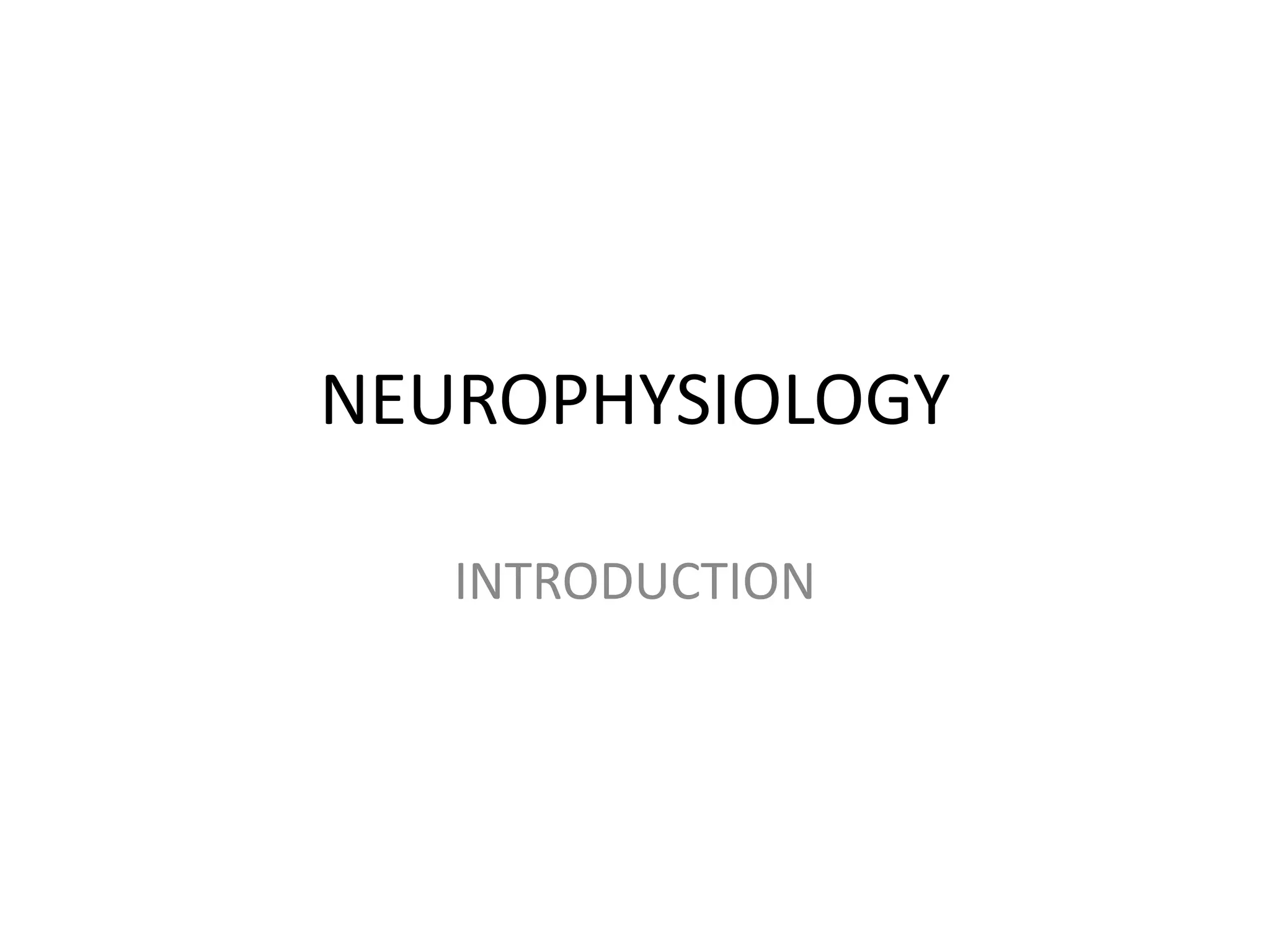 NEUROPHYSIOLOGY
INTRODUCTION