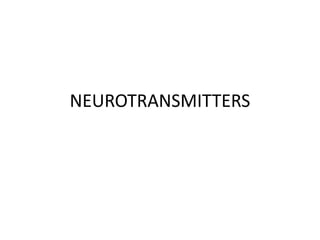 NEUROTRANSMITTERS
 