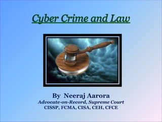 By Neeraj Aarora
Advocate-on-Record, Supreme Court
CISSP, FCMA, CISA, CEH, CFCE
 