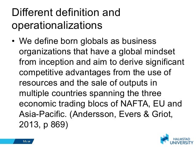 born global firm Born global firms are becoming increasingly more important in terms of internationalization, in-novation, ability to grow and providing employment. born global firm Born global firms are becoming increasingly more important in terms of internationalization, in-novation, ability to grow and providing employment.