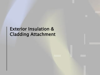35 of 75
Exterior Insulation &
Cladding Attachment
 