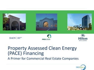 A
Property Assessed Clean Energy
(PACE) Financing
A Primer for Commercial Real Estate Companies
 