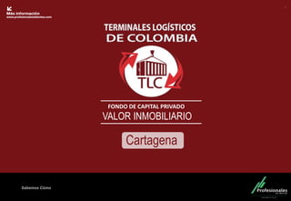 Fondo Inmobiliario
Sabemos Cómo
FONDO DE CAPITAL PRIVADO
VALOR INMOBILIARIO
1
Cartagena
 