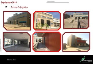 Fondo Inmobiliario
Sabemos Cómo
Archivo Fotográfico
Septiembre 2015
 