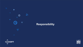 www.luxoft.com
Responsibility
 