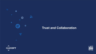www.luxoft.com
Trust and Collaboration
 