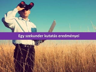 Egy szekunder kutatás eredményei
 