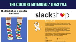 HUMAN / USER / CARE / FACILITATION / IMPACT /
TEAM SPIRIT / SIMPLICITY / FUN / ACCESSIBLE /
EFFICIENCY / PROUDNESS / TRANSPARENCY /
TECHNOLOGY / ESTHETISM
 
THE CULTURE EXTENDED / LIFESTYLE
 