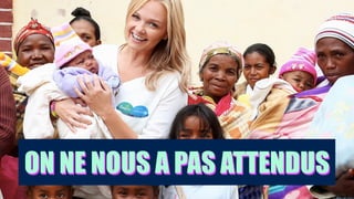 ON NE NOUS A PAS ATTENDUSON NE NOUS A PAS ATTENDUS
 