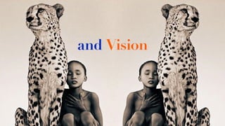 and Vision
 