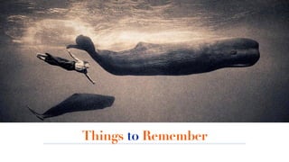 Things to Remember
 