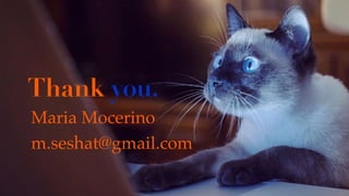 Thank you.
Maria Mocerino
m.seshat@gmail.com
 