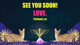 SEE YOU SOON!
LOVE.
THEFAMILY.CO 
 