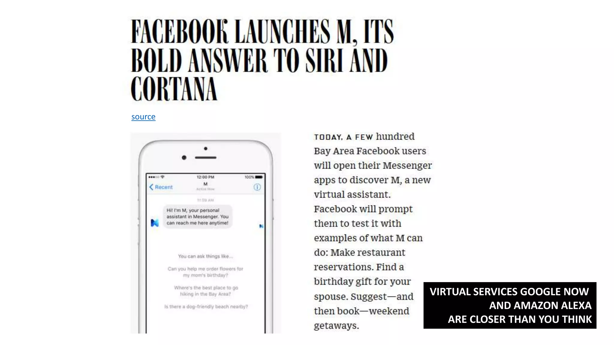 source
VIRTUAL SERVICES GOOGLE NOW
AND AMAZON ALEXA
ARE CLOSER THAN YOU THINK
 