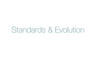 Standards & Evolution
 