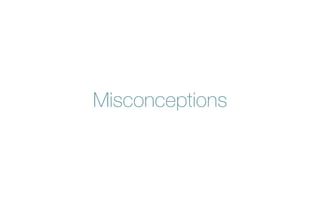 Misconceptions
 