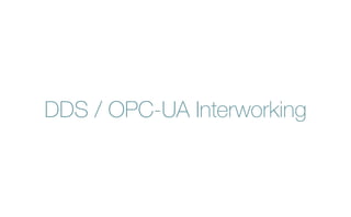 DDS / OPC-UA Interworking
 