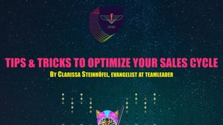 TIPS & TRICKS TO OPTIMIZE YOUR SALES CYCLE
BY CLARISSA STEINHÖFEL, EVANGELIST AT TEAMLEADER
 