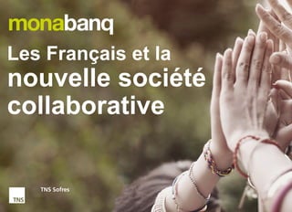 Les Français et la
nouvelle société
collaborative
 