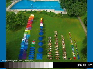 06.10 DIY
Digitization Program Office (Smithsonian)
 