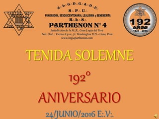 TENIDA SOLEMNE
192°
ANIVERSARIO
24/JUNIO/2016 E:.V:.
 