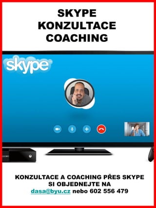 www.akademiestesti.webs.com
SKYPE
KONZULTACE
COACHING
KONZULTACE A COACHING PŘES SKYPE
SI OBJEDNEJTE NA
dasa@byu.cz nebo 602 556 479
 