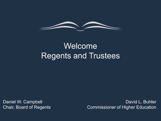 Welcome
Regents and Trustees
David L. Buhler
Commissioner of Higher Education
Daniel W. Campbell
Chair, Board of Regents
 