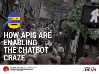 How APIs are enabling the Chatbot Craze - All About the API Slide 1