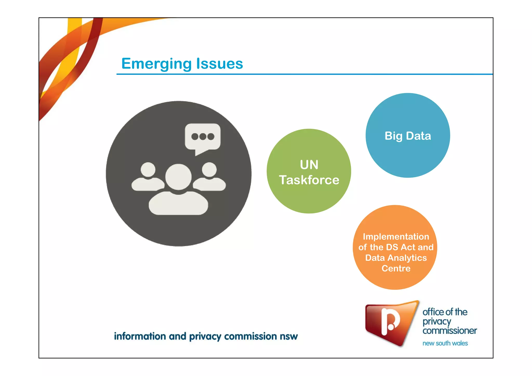 Emerging Issues
Big Data
UN
Taskforce
Implementation
of the DS Act and
Data Analytics
Centre
 
